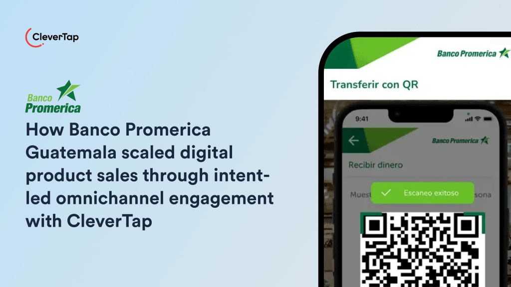 Banco Promerica Guatemala Scales Digital Account Openings & Boosts Disbursement by 105% via CleverTap