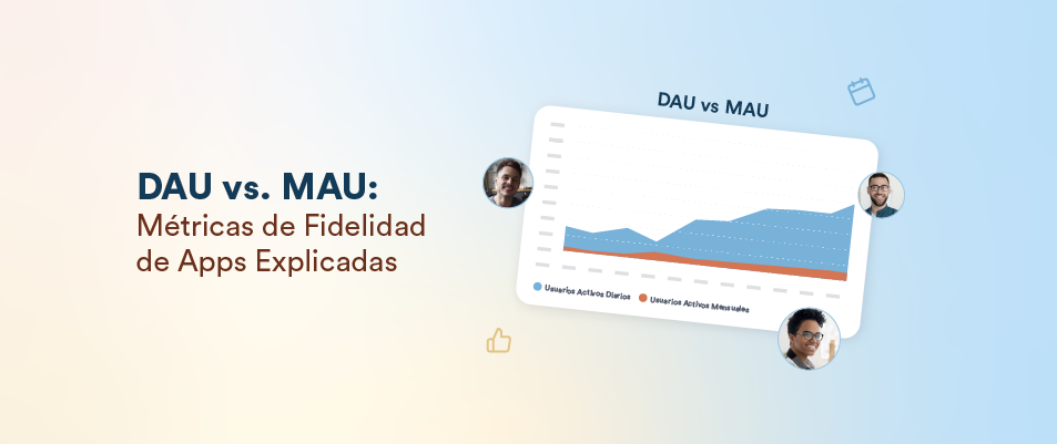 Usuarios Activos Diarios (DAU) vs. Usuarios Activos Mensuales (MAU): las Métricas de Fidelidad de Apps Explicadas