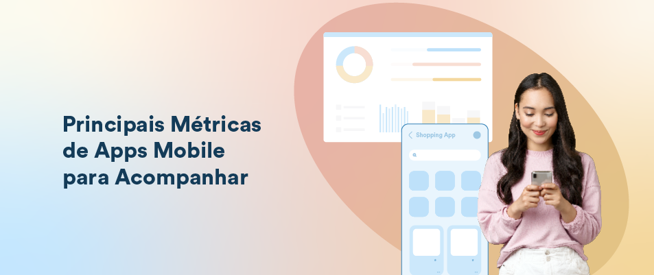 Principais Métricas de Apps Mobile para Acompanhar: Mais de 50 KPIs Essenciais para o Sucesso do Aplicativo e Por Quê