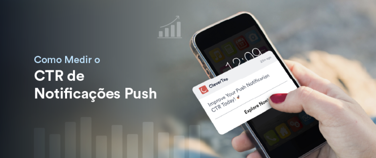 10 Métricas de Notificação Push Que Você Precisa Acompanhar: CTR, Taxa de Abertura e Mais