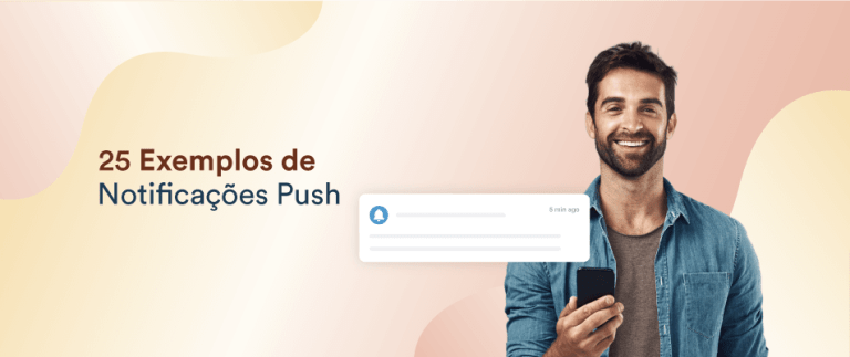 25 Exemplos Eficazes de Notificações Push para Impulsionar a Retenção de Clientes
