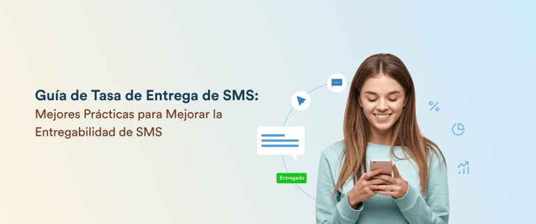 ¿Qué es la tasa de entrega de SMS? Formas de mejorar la entregabilidad de SMS