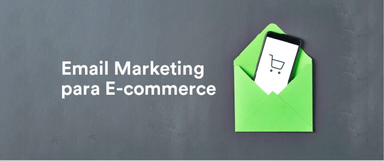 Email Marketing Para E-commerce: 10 Estratégias Para Aumentar As Vendas