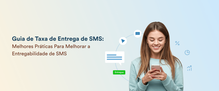 O Que É Taxa de Entrega de SMS? Formas de Melhorar a Entregabilidade de SMS