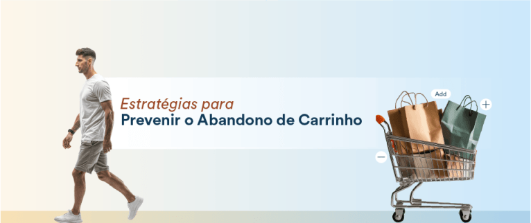 O Que é Abandono de Carrinho? 12 Estratégias para Evitar
