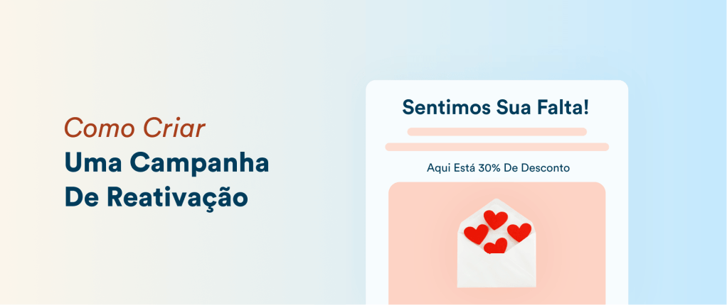 Como Criar Uma Campanha De Reativação: Exemplos, Estratégias E Fluxos