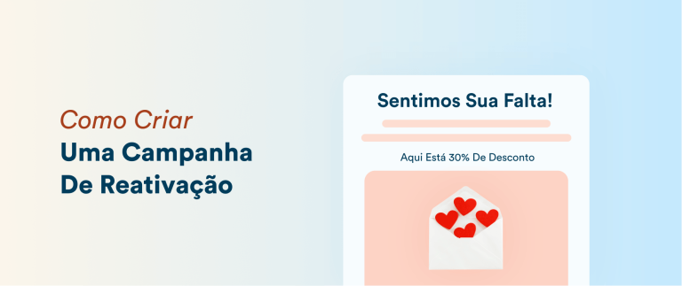 Como Criar Uma Campanha De Reativação: Exemplos, Estratégias E Fluxos