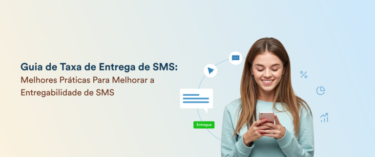 O Que é Taxa de Entrega de SMS? Formas de Melhorar a Entregabilidade de SMS