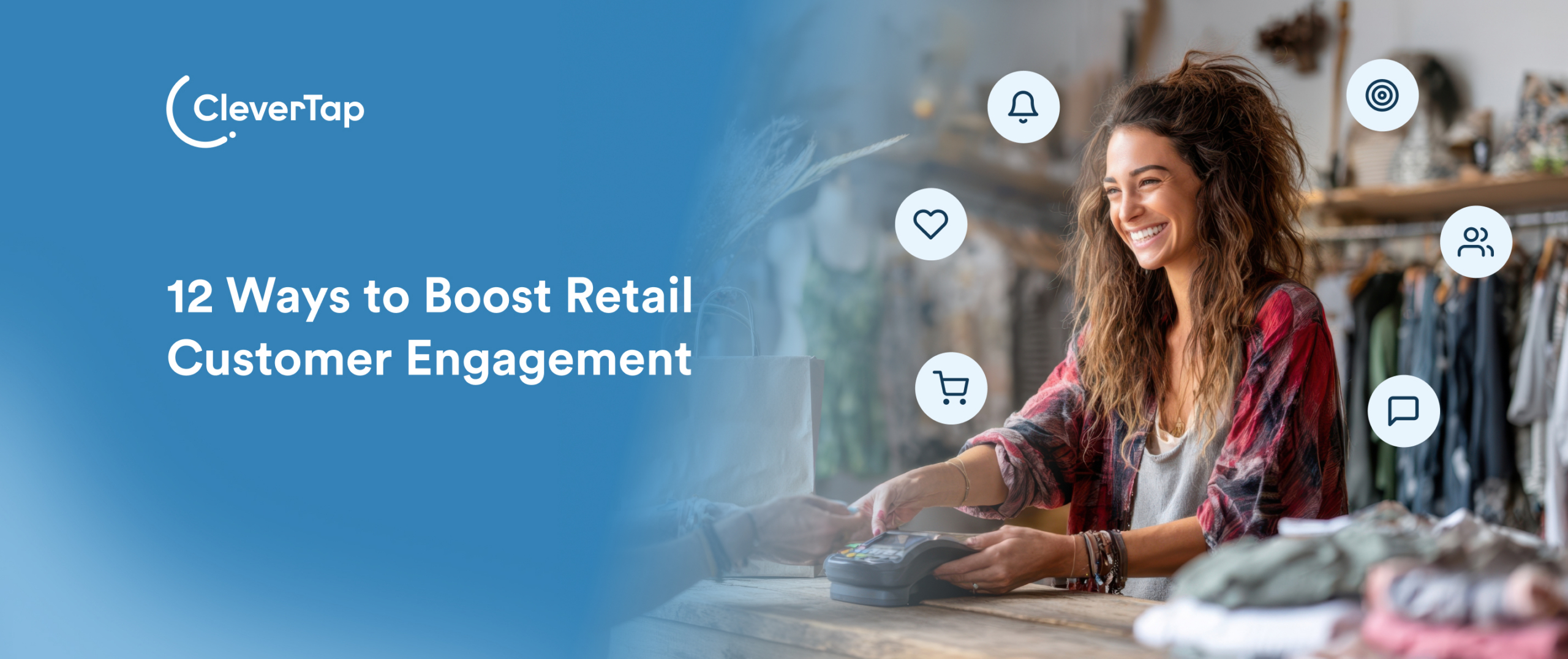 12 Proven Ways to Boost Retail Customer Engagement