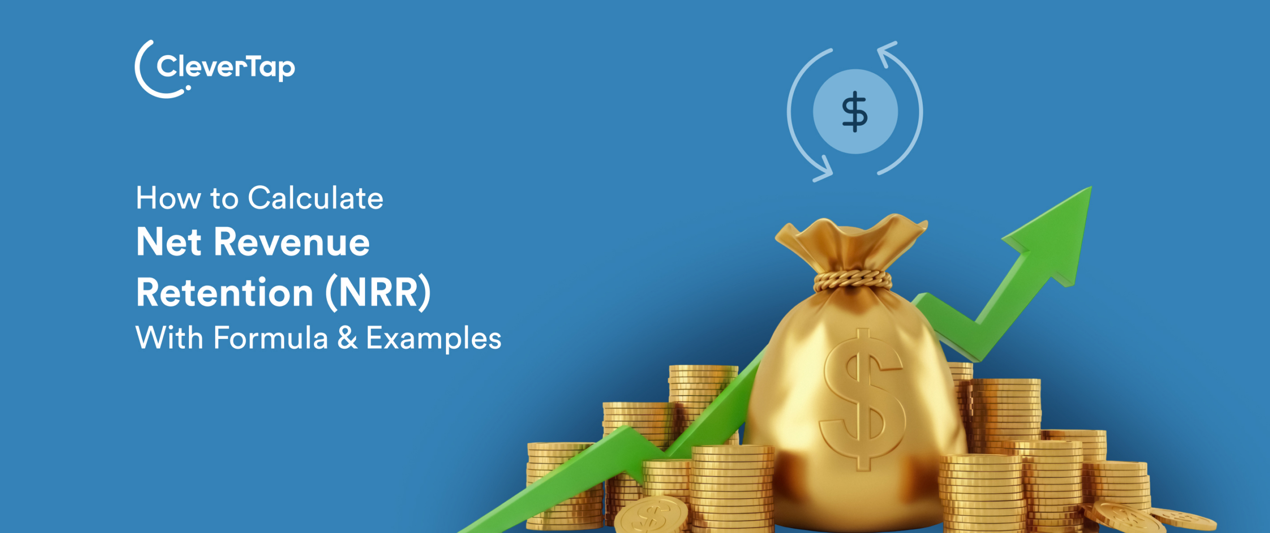 Net Revenue Retention (NRR): What It Is, How to Calculate & Improve It