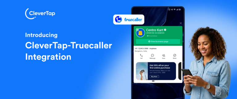 CleverTap-Truecaller Integration: Turning Untapped Touchpoints into Engagement Opportunities