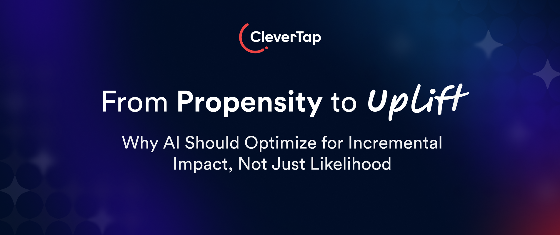 From Propensity to Uplift: Why AI Should Optimize for Incremental Impact, Not Just Likelihood